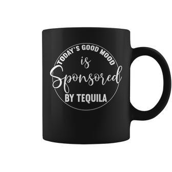 Todays Good Mood Is Sponsored By Tequila Funny Drinking Coffee Mug - Thegiftio UK