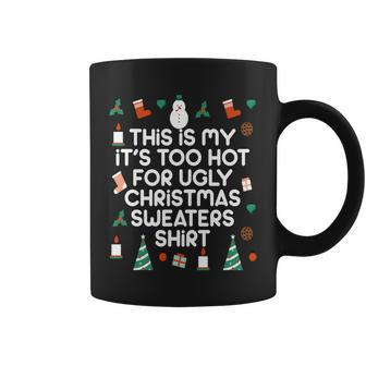 Too Hot For Ugly Christmas Sweater Shirt Coffee Mug - Monsterry DE
