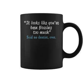 Top Best Hilarious Funny Said No Dentist Ever Gift Coffee Mug - Seseable