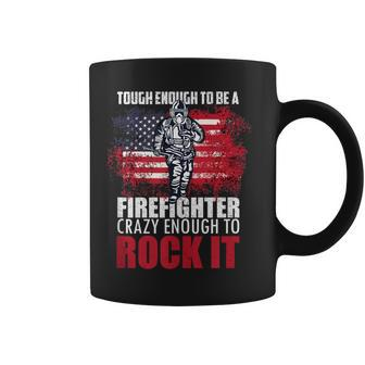 Tough Enough To Be A Fire Fighter Crazy Enough To Rock It Coffee Mug - Seseable