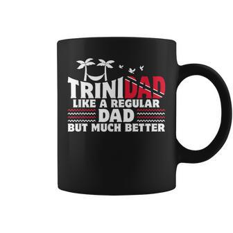 Trini Dad Trinidadian Country Tobago Trinidad Gift For Mens Coffee Mug | Mazezy