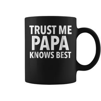 Trust Me Papa Knows Best T Funny Dad Father Gift For Mens Coffee Mug | Mazezy