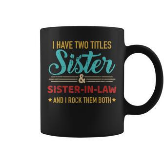 Two Titles Sister And Sister-In-Law Vintage Retro Coffee Mug | Mazezy