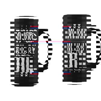 Two Words Drill Baby Drill Funny Political Gift Coffee Mug - Thegiftio UK