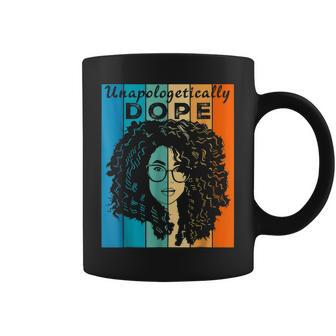 Unapologetically Dope Black Queen Melanin Black History Coffee Mug - Seseable