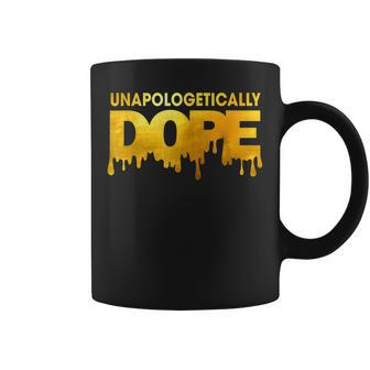 Unapologetically Dope Melanin African Black History Dripping Coffee Mug - Seseable