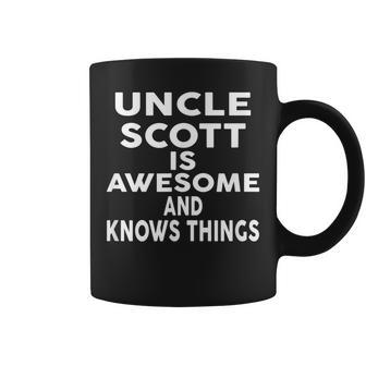 Uncle Scott Is Awesome And Knows Things Coffee Mug - Seseable