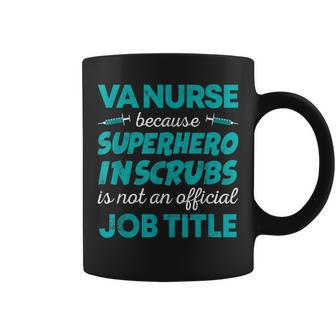 Va Nurse Superhero In Scrubs Not Official Job Title  Coffee Mug