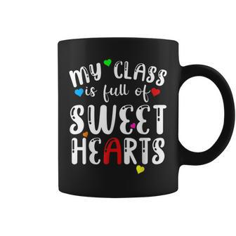 Valentine Day My Class Full Of Sweethearts Teacher Funny V3 Coffee Mug - Seseable