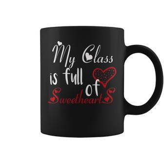 Valentine Day My Class Full Of Sweethearts Teacher Funny V4 Coffee Mug - Seseable