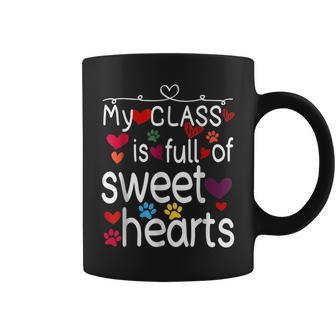 Valentine Day My Class Full Of Sweethearts Teacher Funny V5 Coffee Mug - Seseable