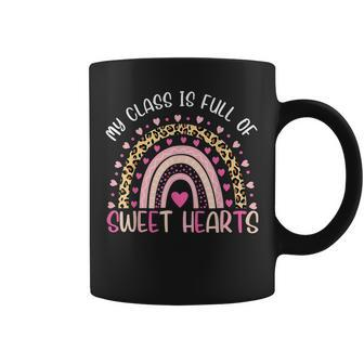 Valentine Teacher My Class Is Full Of Sweet Hearts Rainbow Coffee Mug - Seseable