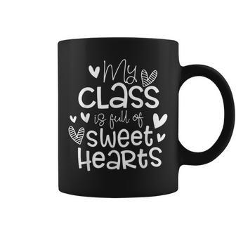 Valentines Day My Class Full Of Sweethearts Teacher Funny Coffee Mug - Seseable