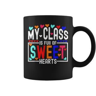 Valentines Day My Class Full Of Sweethearts Teacher Funny V11 Coffee Mug - Seseable