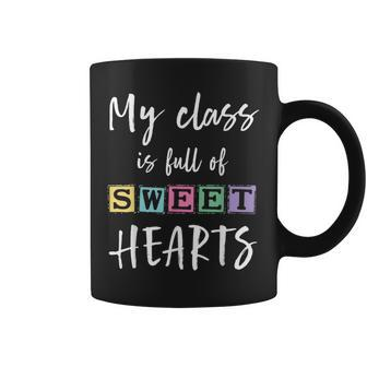 Valentines Day My Class Full Of Sweethearts Teacher Funny V2 Coffee Mug - Seseable