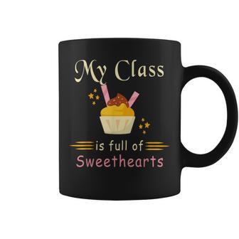 Valentines Day My Class Full Of Sweethearts Teacher Funny V4 Coffee Mug - Seseable