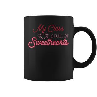 Valentines Day My Class Full Of Sweethearts Teacher Funny V6 Coffee Mug - Seseable