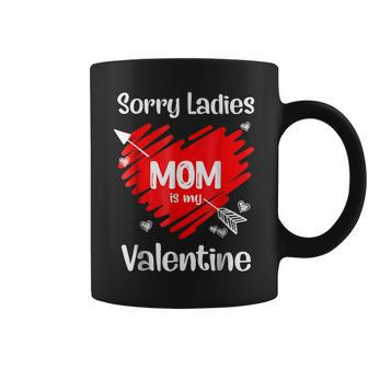 Valentines Day Sorry Ladies Mom Is My Valentine Cute Heart Coffee Mug - Seseable