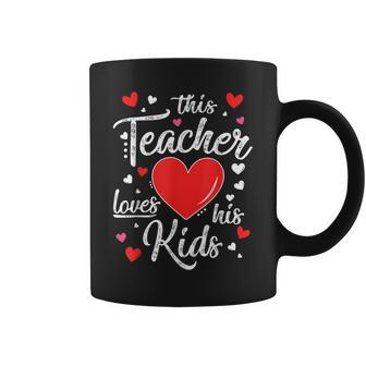 Valentines Day This Teacher Loves His Kids Valentine Gifts Coffee Mug - Seseable