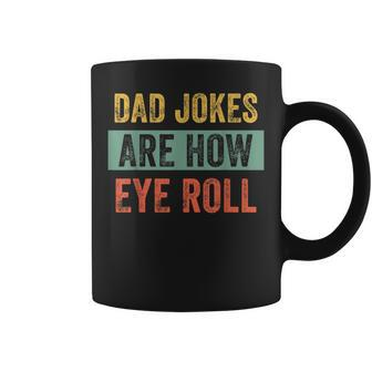 Vintage Dad Joke Dad Jokes Are How Eye Roll Father Coffee Mug - Seseable