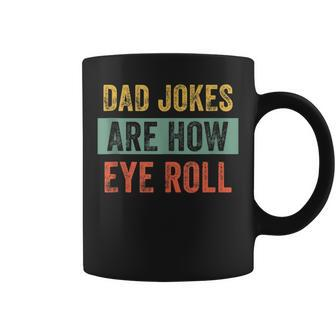 Vintage Dad Joke Dad Jokes Are How Eye Roll Father V2 Coffee Mug - Seseable