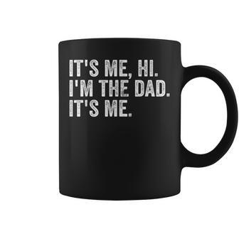 Vintage Fathers Day Its Me Hi Im The Dad Its Me For Mens Coffee Mug