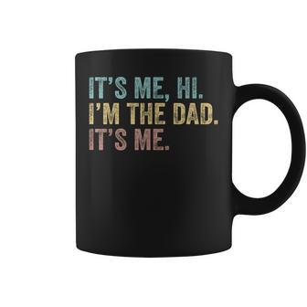 Vintage Fathers Day Its Me Hi Im The Dad Its Me For Mens  Coffee Mug