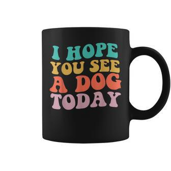 Vintage I Hope You See A Dog Today Vintage Quote Coffee Mug - Thegiftio UK