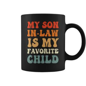 Vintage My Son In Law Is My Favorite Child Son In Law Funny Coffee Mug | Mazezy