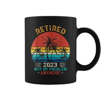 Vintage Retired 2023 Not My Problem Anymore Retirement Gifts Coffee Mug - Seseable