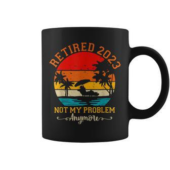 Vintage Retirement Retired 2023 Not My Problem Anymore Coffee Mug - Seseable