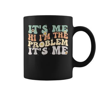 Vintage Retro Groovy Its Me Hi Im The Problem Its Me Coffee Mug | Mazezy