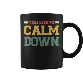 Vintage Retro You Need To Calm Down Funny Quotes Coffee Mug | Mazezy