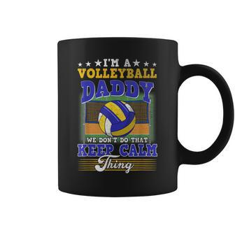 Volleyball Daddy Dont Do That Keep Calm Thing Coffee Mug - Seseable