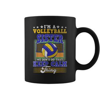 Volleyball Sister Dont Do That Keep Calm Thing Coffee Mug | Seseable CA