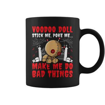 Voodoo Doll Stick Me Poke Me Make Me Do Bad Thing Coffee Mug - Seseable