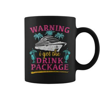 Warning I Got The Drink Package Cruise Lovers Funny Cruise Coffee Mug - Seseable