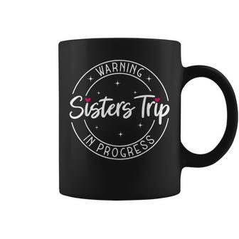 Warning Sisters Trip In Progress Trip With Sister Coffee Mug | Mazezy
