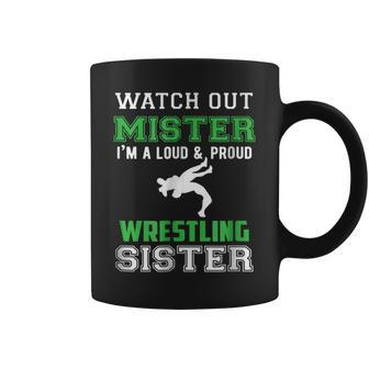 Watch Out Mister Im Loud And Proud Wrestling Sister T Coffee Mug | Mazezy