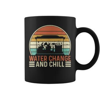 Water Change And Chill Fish Tank Lover Funny Aquarist Coffee Mug | Mazezy