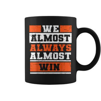 We Almost Always Almost Win Funny Football Fans Coffee Mug - Seseable