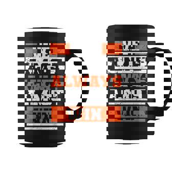 We Almost Always Almost Win Funny Football Fans Coffee Mug - Seseable