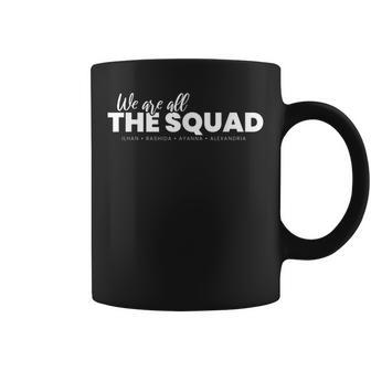 We Are All The Squad Ilhan Rashida Ayanna Alexandria Coffee Mug | Mazezy