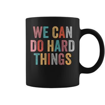 We Can Do Hard Things Retro Vintage Motivational Quote Coffee Mug | Mazezy AU