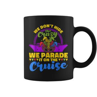 We Parade The Crazy On The Cruise Mardi Gras Coffee Mug - Seseable