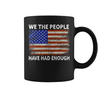 We The People Have Had Enough | Usa Proud American Veteran Coffee Mug - Seseable