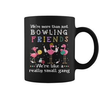 Were More Than Just Bowling Friends Flamingos Coffee Mug - Seseable