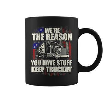 Were The Reason You Have Stuff - Semi Truck Driver Truckers Coffee Mug | Mazezy