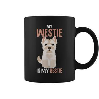 West Highland White Terrier Dog My Westie Is My Bestie Coffee Mug | Mazezy