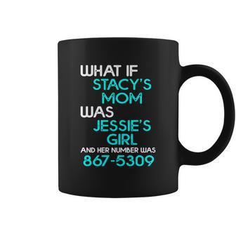 What If Stacys Mom Was Jessies Girl And Her Number Was 867 5309 Coffee Mug - Thegiftio UK